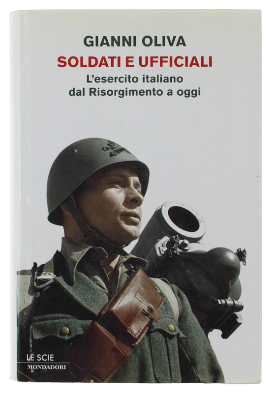 SOLDATI E UFFICIALI. L'esercito italiano dal Risorgimento a oggi