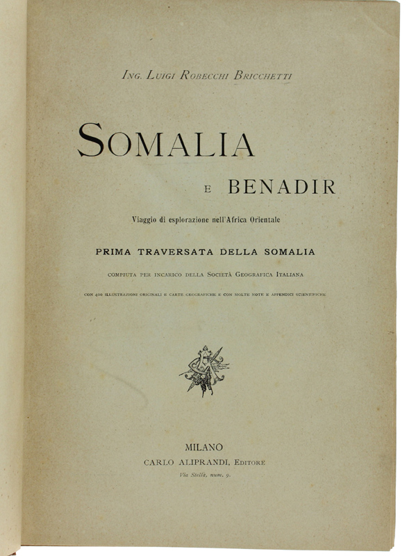 SOMALIA E BENADIR. Viaggio di esplorazione nell'Africa Orientale. PRIMA TRAVERSATA …