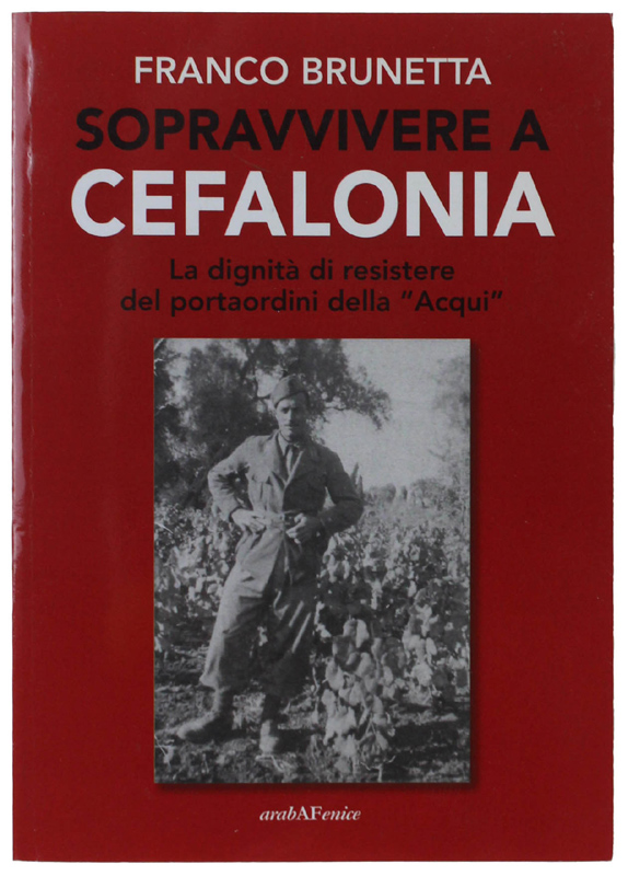 SOPRAVVIVERE A CEFALONIA. La dignità di resistere del portaordini della …