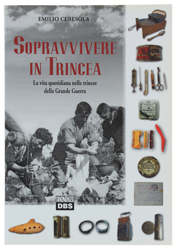 SOPRAVVIVERE IN TRINCEA. Reperti e oggetti della vita quotidiana nelle …