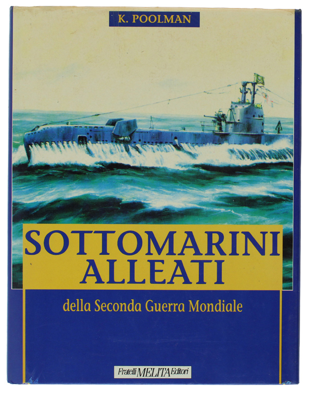 SOTTOMARINI ALLEATI DELLA SECONDA GUERRA MONDIALE [come nuovo]