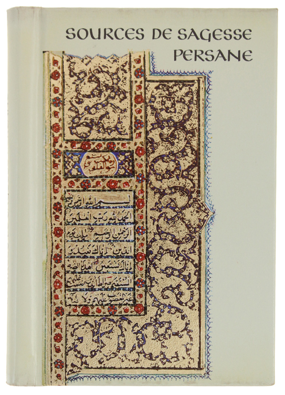 SOURCES DE SAGESSE PERSANE Firdausi, Hafiz, Khayyam Omar, Nisami, Saadi