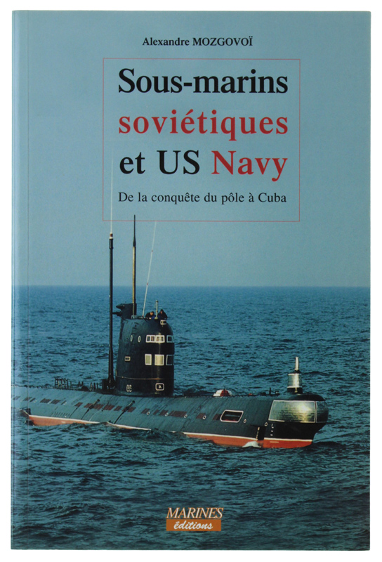 SOUS-MARINS SOVIÉTIQUES ET US NAVY - De la conquête du …