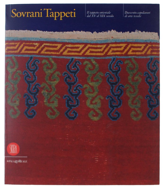 SOVRANI TAPPETI. Il tappeto orientale dal XV al XIX secolo. …