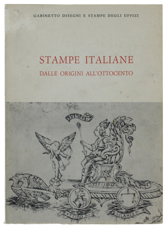 STAMPE ITALIANE DALLE ORIGINI ALL'OTTOCENTO. Catalogo della mostra. Gabinetto Disegni …