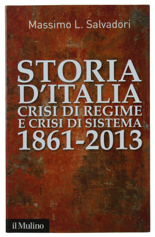 STORIA D'ITALIA, CRISI DI REGIME E CRISI DI SISTEMA 1861-2013 …