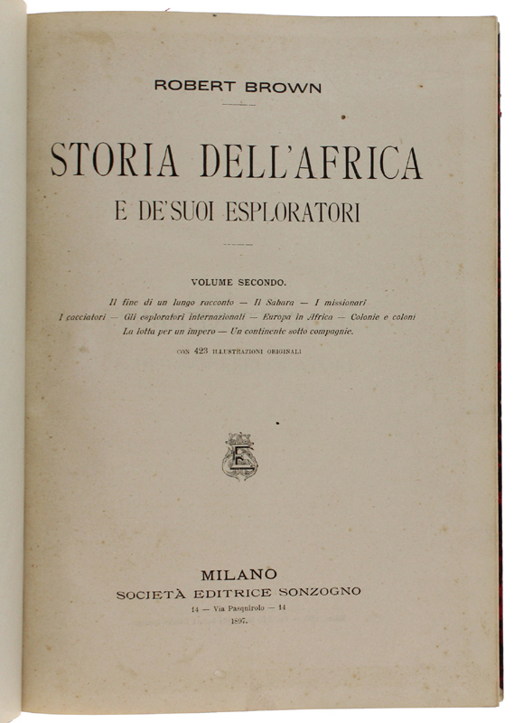 STORIA DELL'AFRICA E DE' SUOI ESLORATORI. Volume II [splendido, fresco …