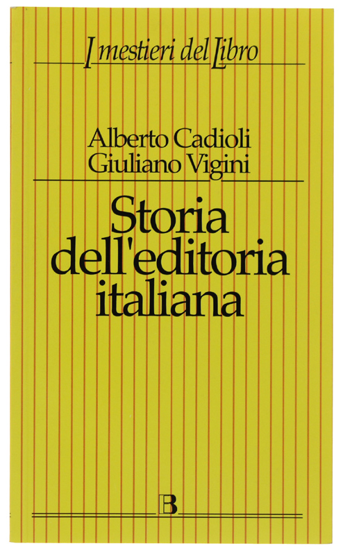 STORIA DELL'EDITORIA ITALIANA DALL'UNITÀ AD OGGI. Un profilo introduttivo.