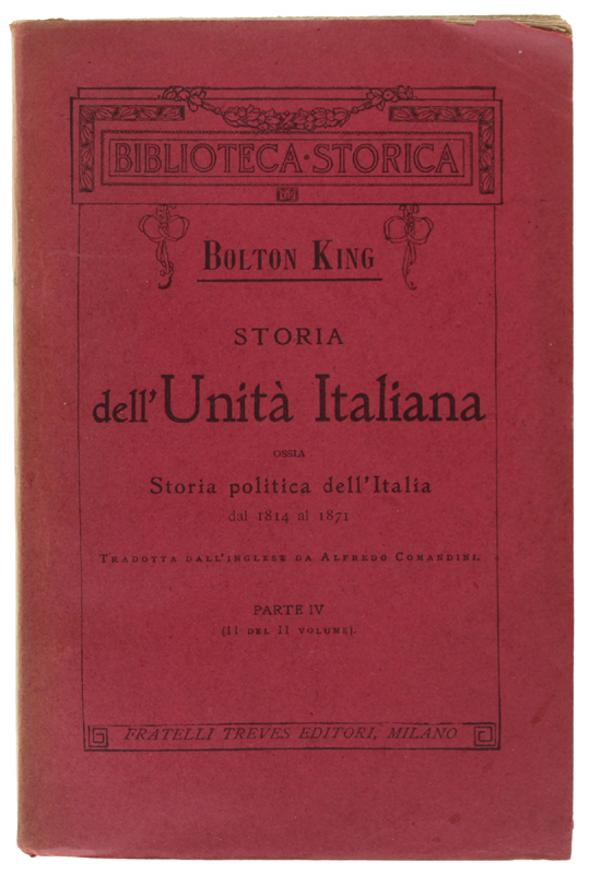 STORIA DELL'UNITA' ITALIANA ossia Storia Politica dell'Italia dal 1814 al …