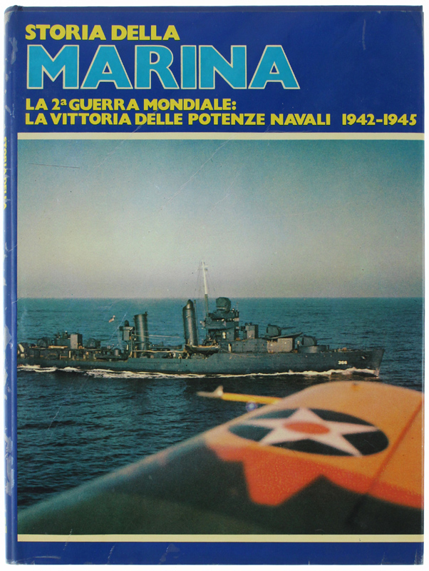STORIA DELLA MARINA - Volume quinto: LA 2a GUERRA MONDIALE: …