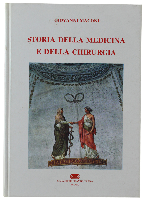STORIA DELLA MEDICINA E DELLA CHIRUGIA [come nuovo]