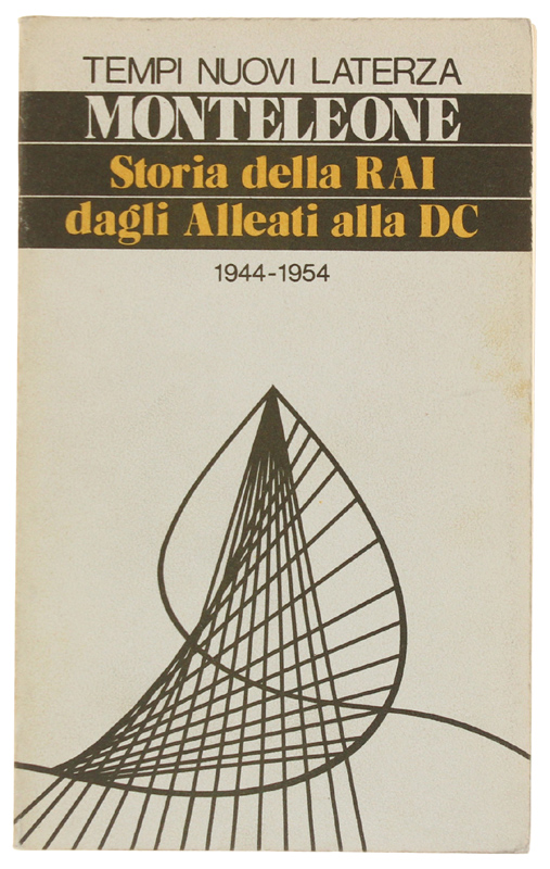 STORIA DELLA RAi DAGLI ALLEATI ALLA DC 1944-1954.