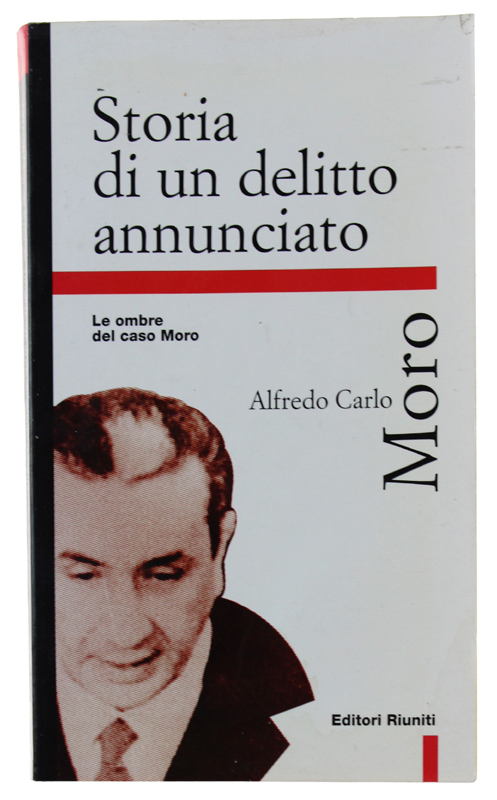 STORIA DI UN DELITTO ANNUNCIATO. Le ombre del caso Moro