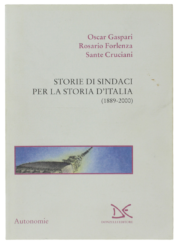STORIE DI SINDACI PER LA STORIA D'ITALIA (1889-2000)