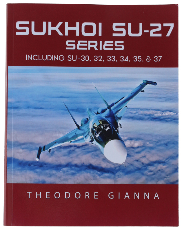 SUKHOI SU-27 SERIES: Including SU-30, 32, 33, 34, 35, & …