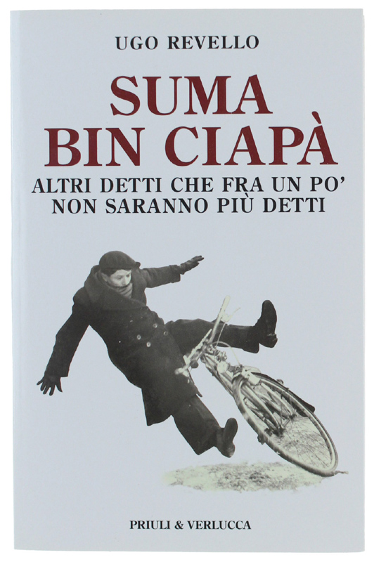 SUMA BIN CIAPA'. Altri detti che fra un po' non …