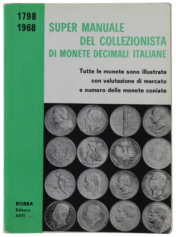 SUPER MANUALE DEL COLLEZIONISTA DI MONETE DECIMALI ITALIANE 1798 - …
