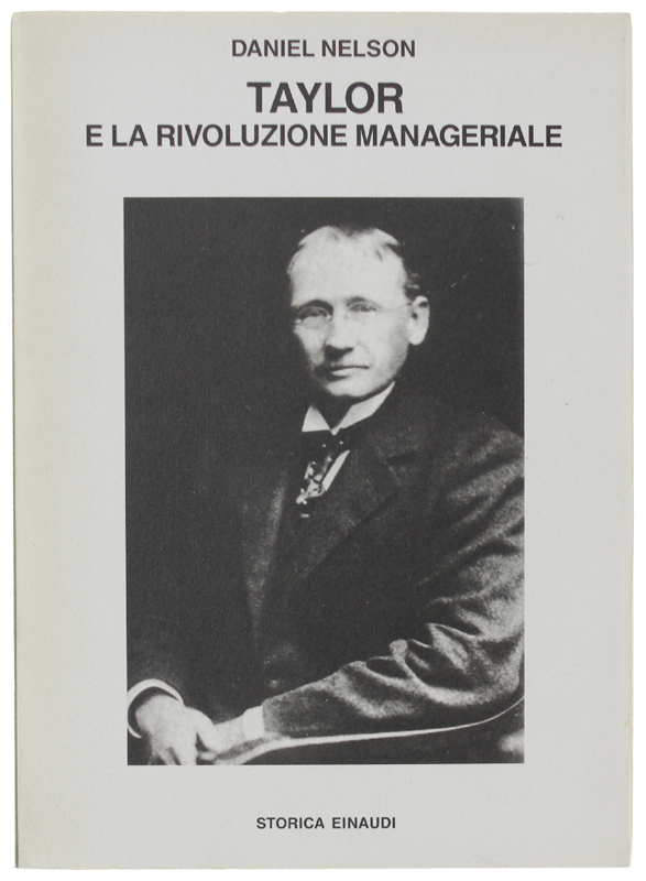 TAYLOR E LA RIVOLUZIONE MANAGERIALE. La nascita dello "Scientific Management"