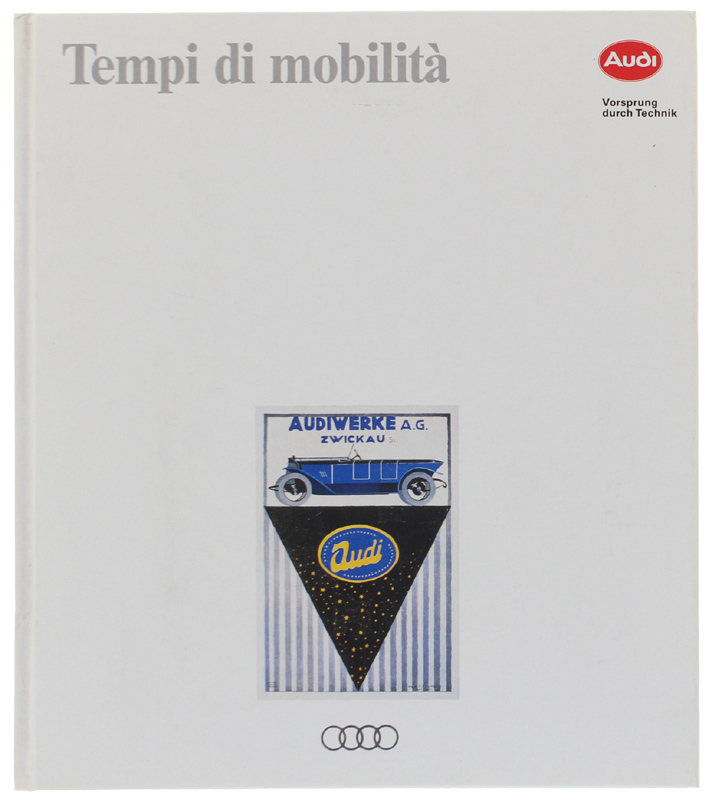 TEMPI DI MOBILITA'. Documentazione di un'azienda: L'AUDI AG. [volume come …