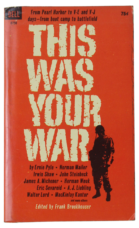 THIS WAS YOUR WAR. Great writings from World War II