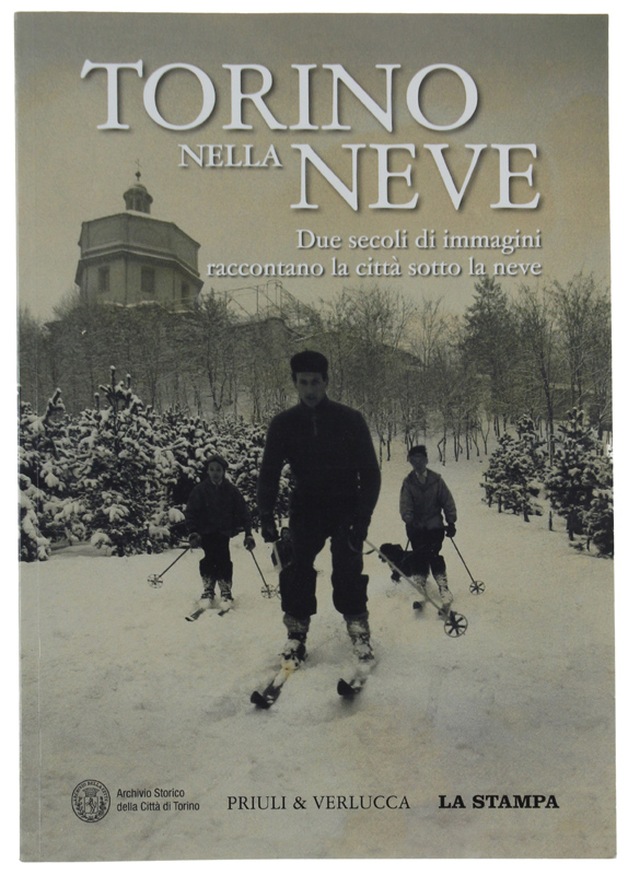TORINO NELLA NEVE. Due Secoli di Immagini raccontano la città …