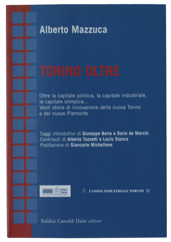 TORINO OLTRE. Oltre la capitale politica, la capitale industriale, la …