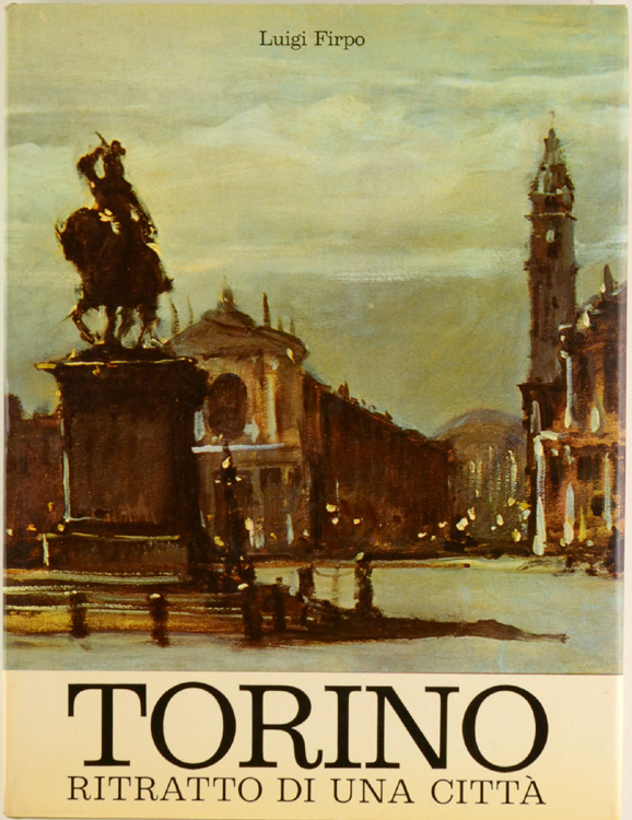 TORINO. Ritratto di una città [prima edizione - come nuovo]