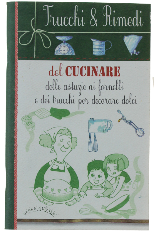 TRUCCHI & RIMEDI DEL CUCINARE, delle astuzie ai fornelli e …