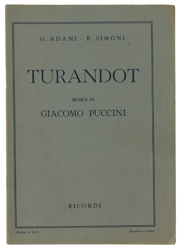 TURANDOT. Dramma lirico in 3 atti e 5 quadri. Musica …
