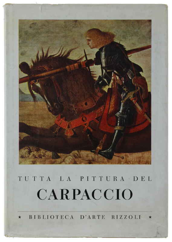 TUTTA LA PITTURA DEL CARPACCIO.