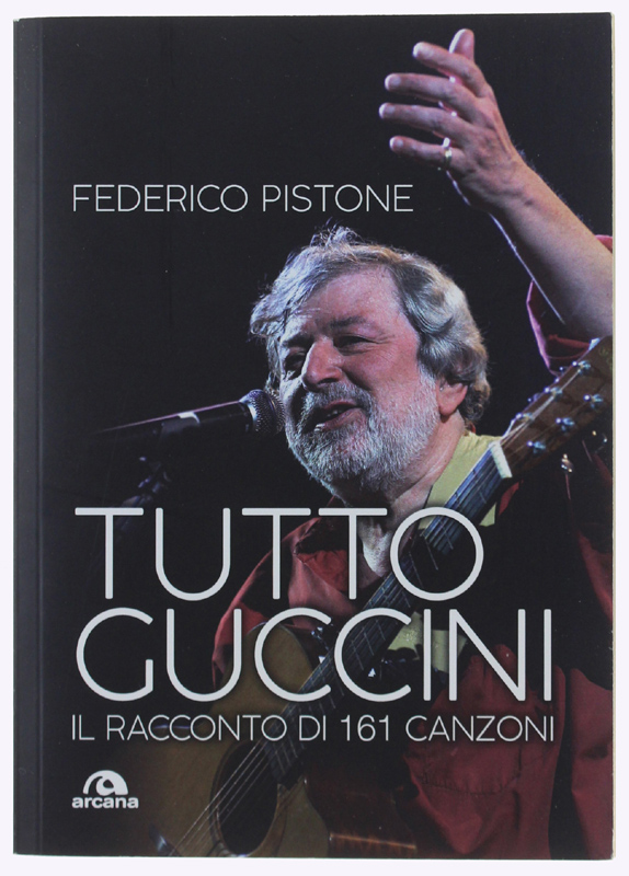 TUTTO GUCCINI. Il racconto di 161 canzoni