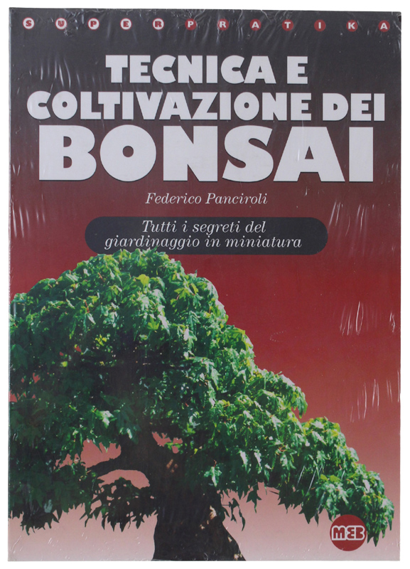 TWECNICA E COLTIVAZIONE DEI BONSAI. Tutti i segreti del giardinaggio …