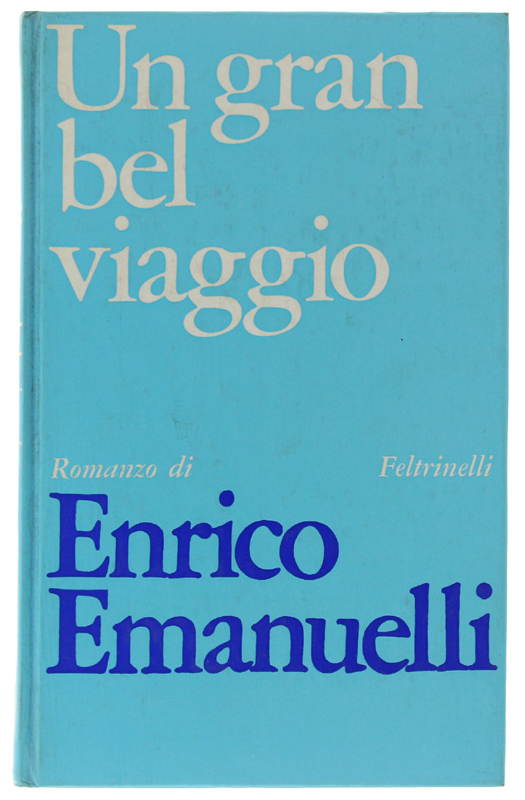 UN GRAN BEL VIAGGIO. Romanzo [1a edizione, come nuovo]