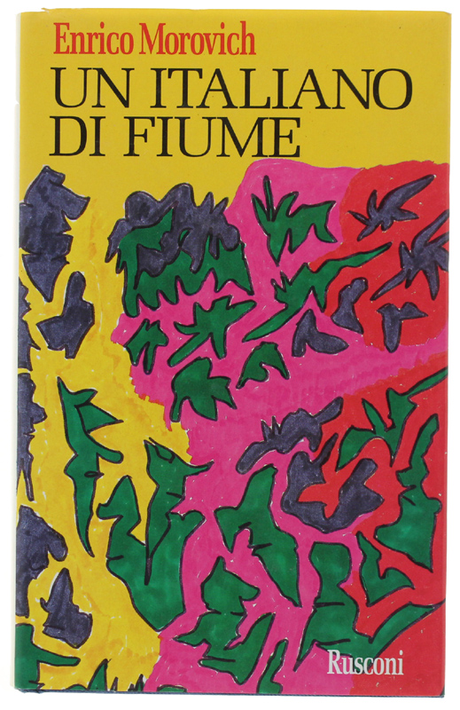 UN ITALIANO DI FIUME. A cura di Bruno Rombi [Prima …
