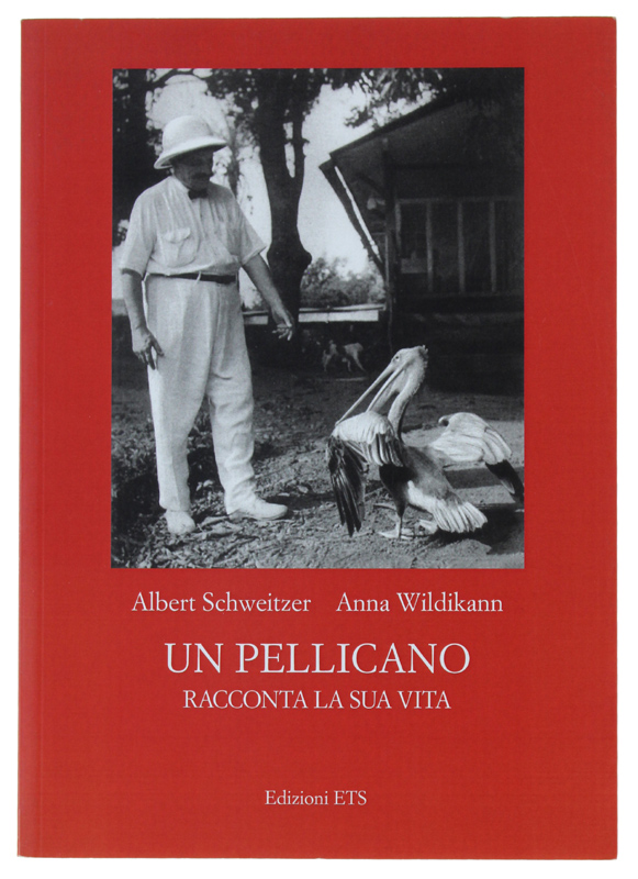 UN PELLLICANO racconta la sua vita [1a edizione - volume …