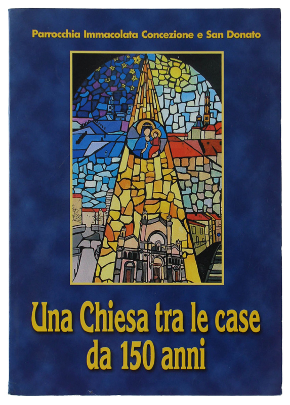 UNA CHIESA TRA LE CASE DA 150 ANNI: Parrocchia Immacolata …