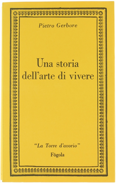 UNA STORIA DELL'ARTE DI VIVERE [Prima edizione]