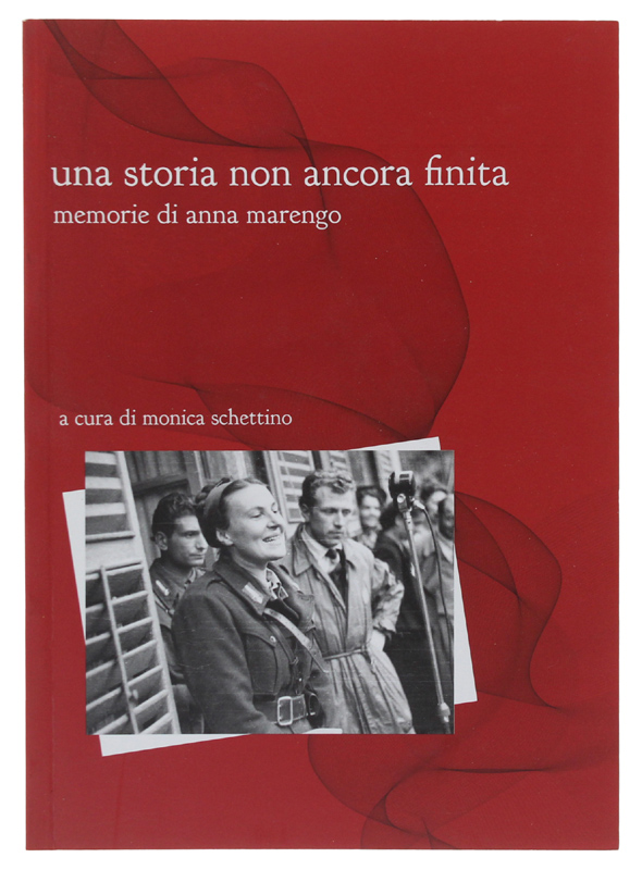 UNA STORIA NON ANCORA FINITA. Memorie di Anna Marengo [1a …