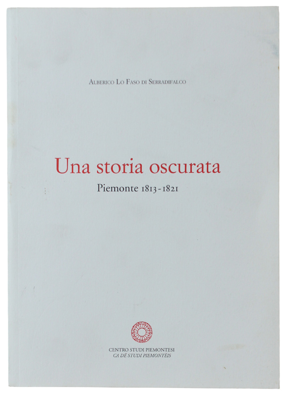 UNA STORIA OSCURATA. Piemonte 1813-1821