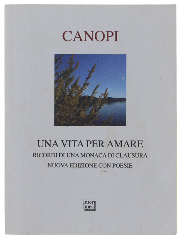 UNA VITA PER AMARE. Ricordi di una monaca di clausura.