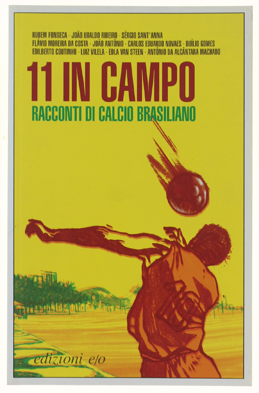 UNDICI IN CAMPO. Racconti di calcio brasiliano