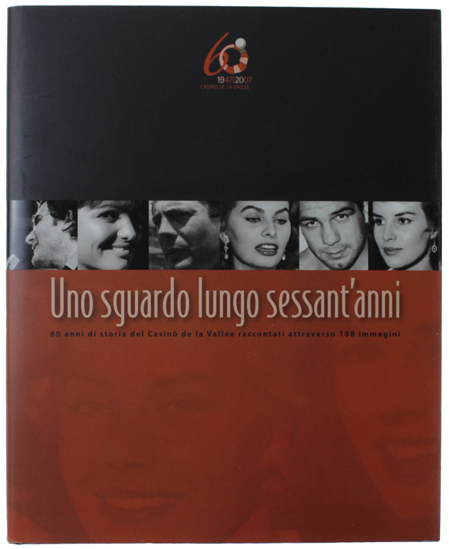 UNO SGUARDO LUNGO SESSANT'ANNI. 60 anni di storia del Casinò …