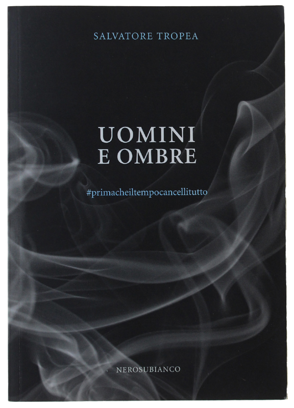 UOMINI E OMBRE. #primacheiltempocancellitutto