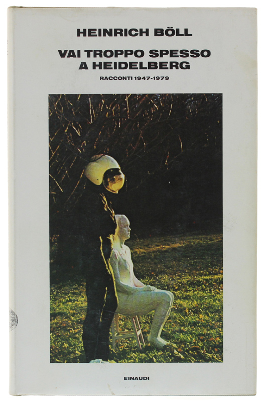 VAI TROPPO SPESSO A HEIDELBERG. Racconti 1947-1979 [1a edizione - …