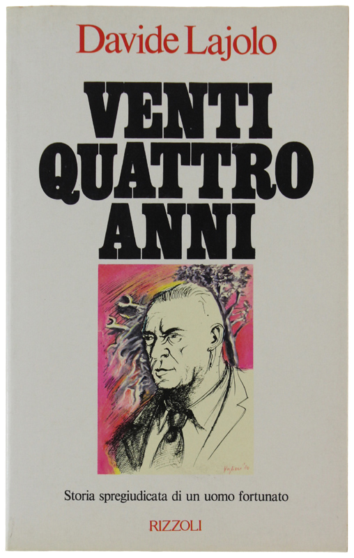 VENTIQUATTRO ANNI. Storia spregiudicata di un uomo fortunato [come nuovo]