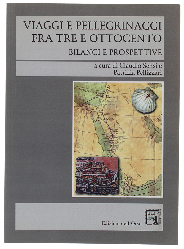 VIAGGI E PELLEGRINAGGI FRA TRE E OTTOCENTO. Bilanci e prospettive