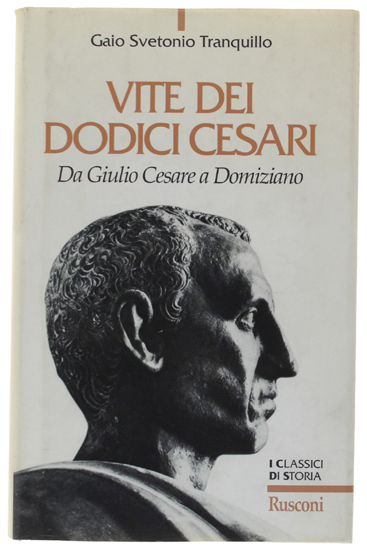 VITE DEI DODICI CESARI Da Giulio Cesare a Domiziano. A …