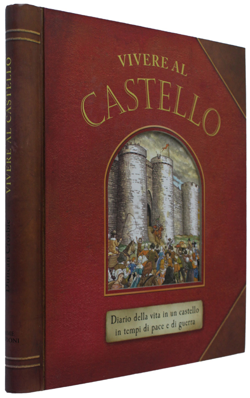 VIVERE AL CASTELLO. DIARIO DELLA VITA IN UN CASTELLO IN …