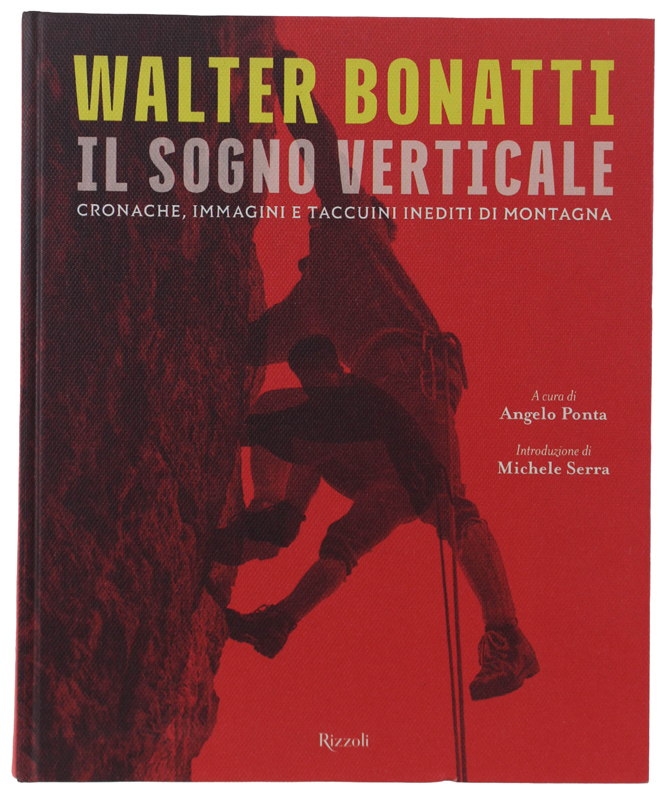 WALTER BONATTI. IL SOGNO VERTICALE. Cronache, immagini e taccuini inediti …