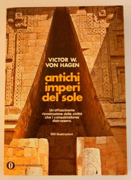 Antichi imperi del sole. Un’affascinante ricostruzione delle civiltà che i …